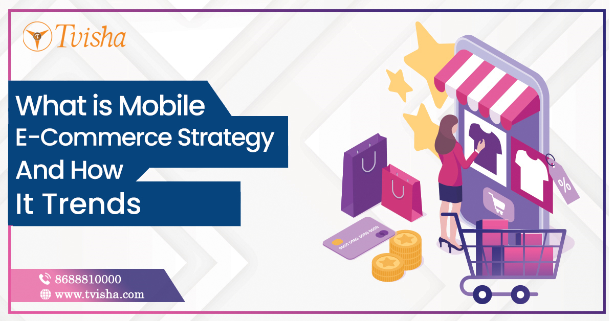 What is Mobile E-Commerce Strategy and How it trends for 2024